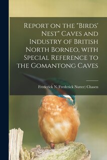Front cover_Report on the birds' Nest Caves and Industry of British North Borneo, With Special Reference to the Gomantong Caves