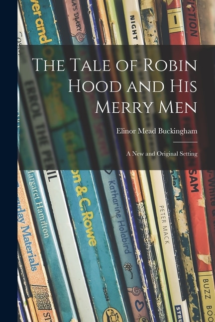 Couverture_The Tale of Robin Hood and His Merry Men; a New and Original Setting
