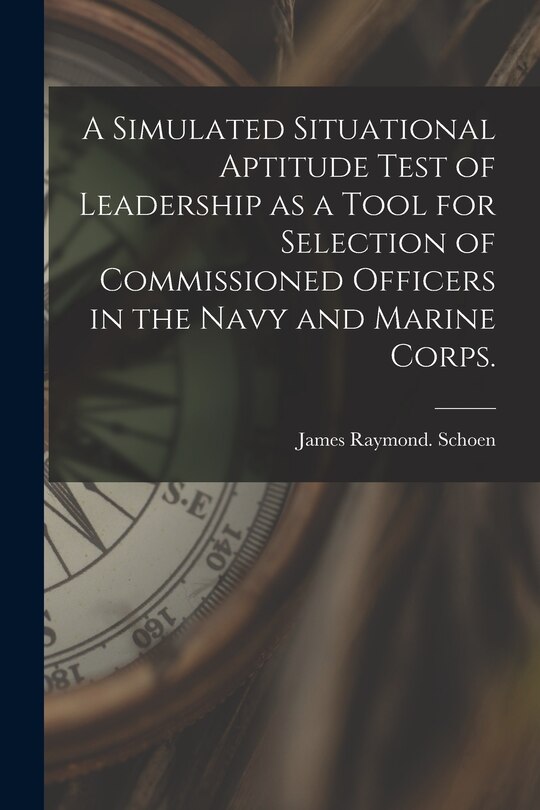 Couverture_A Simulated Situational Aptitude Test of Leadership as a Tool for Selection of Commissioned Officers in the Navy and Marine Corps.