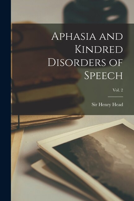 Front cover_Aphasia and Kindred Disorders of Speech; Vol. 2