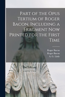 Front cover_Part of the Opus Tertium of Roger Bacon, Including a Fragment Now Printed for the First Time