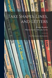 Couverture_Take Shapes, Lines, and Letters; New Horizons in Mathematics