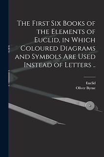 Front cover_The First Six Books of the Elements of Euclid, in Which Coloured Diagrams and Symbols Are Used Instead of Letters ..