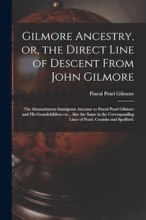 Front cover_Gilmore Ancestry, or, the Direct Line of Descent From John Gilmore