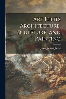 Couverture_Art Hints Architecture, Sculpture, and Painting