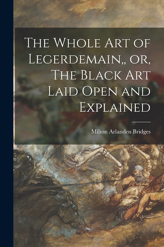 Couverture_The Whole Art of Legerdemain, or, The Black Art Laid Open and Explained
