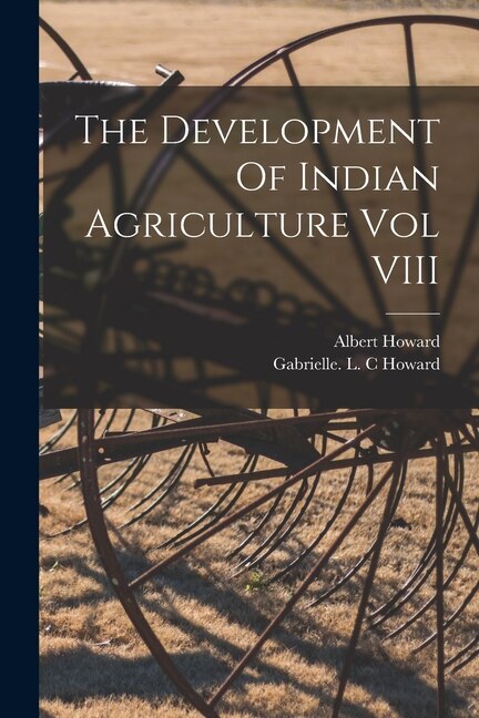 Front cover_The Development Of Indian Agriculture Vol VIII