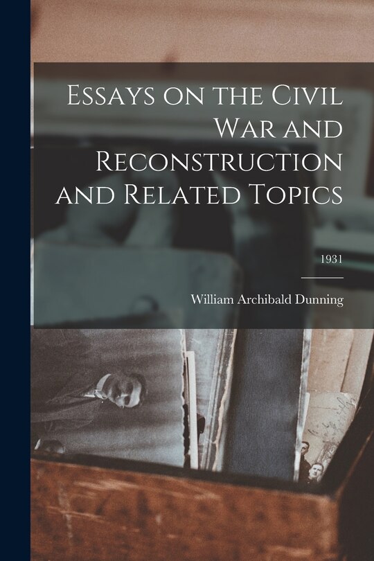 Front cover_Essays on the Civil War and Reconstruction and Related Topics; 1931