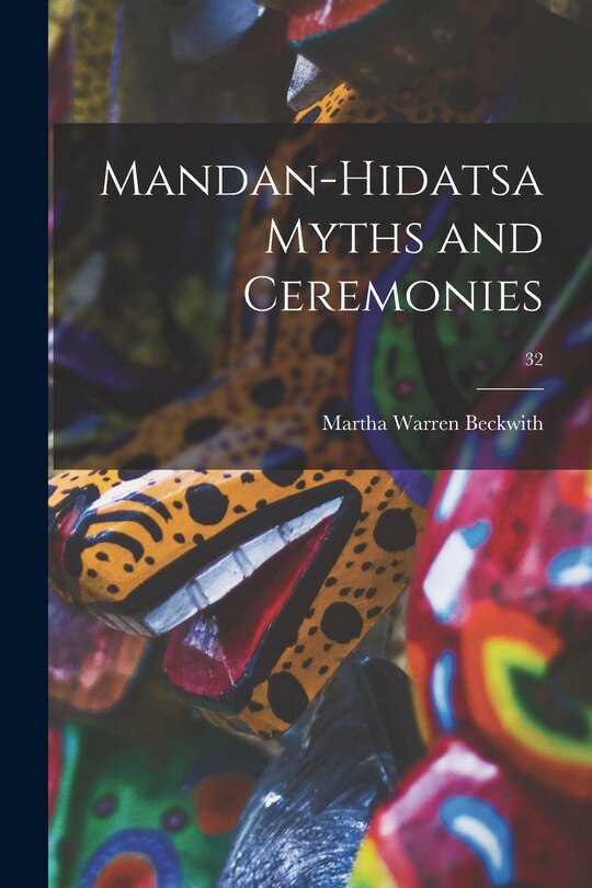 Front cover_Mandan-Hidatsa Myths and Ceremonies; 32