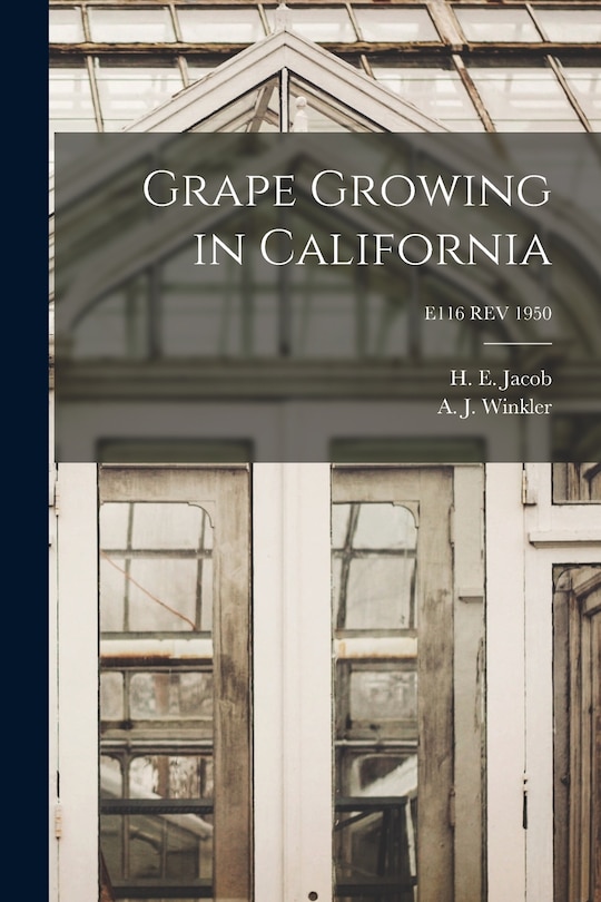Couverture_Grape Growing in California; E116 REV 1950