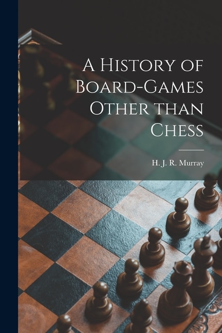 Front cover_A History of Board-games Other Than Chess