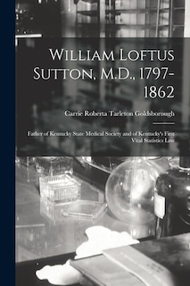 Front cover_William Loftus Sutton, M.D., 1797-1862