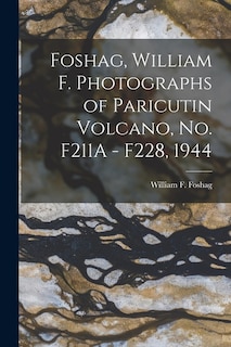 Front cover_Foshag, William F. Photographs of Paricutin Volcano, No. F211A - F228, 1944