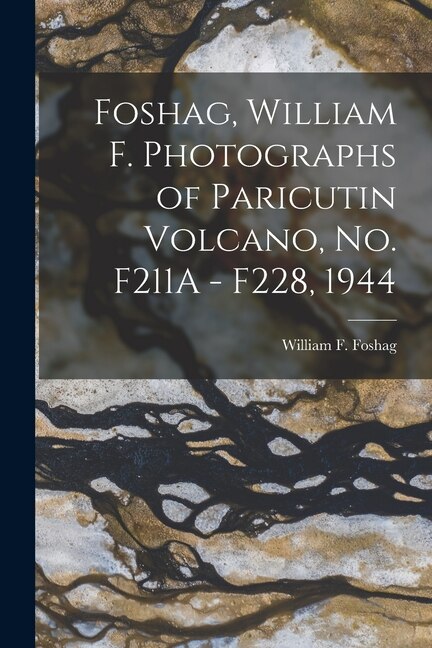 Front cover_Foshag, William F. Photographs of Paricutin Volcano, No. F211A - F228, 1944