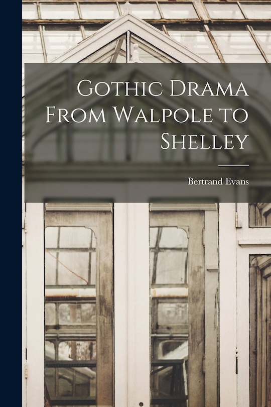Front cover_Gothic Drama From Walpole to Shelley