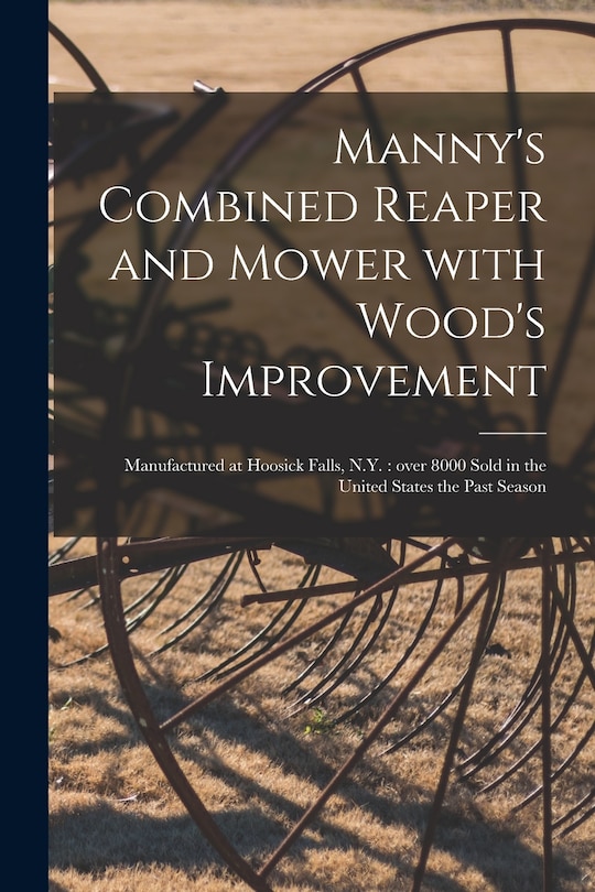 Front cover_Manny's Combined Reaper and Mower With Wood's Improvement