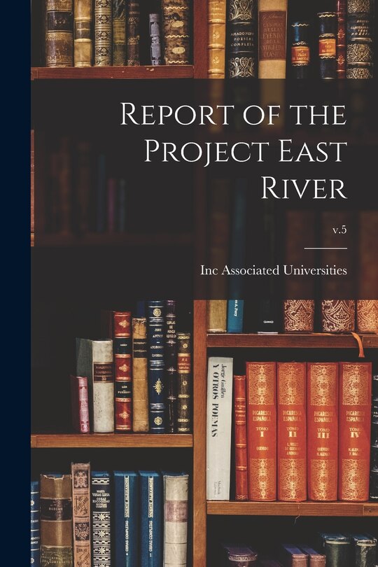 Front cover_Report of the Project East River; v.5