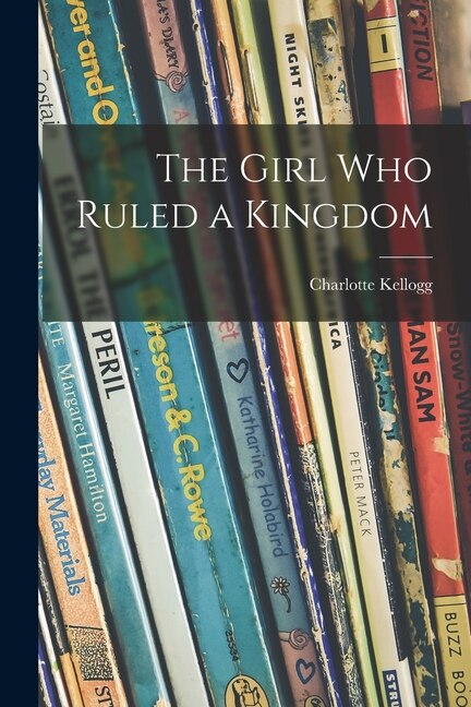 Front cover_The Girl Who Ruled a Kingdom