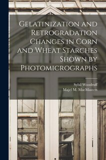 Front cover_Gelatinization and Retrogradation Changes in Corn and Wheat Starches Shown by Photomicrographs