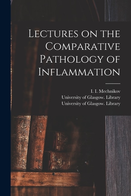 Couverture_Lectures on the Comparative Pathology of Inflammation [electronic Resource]