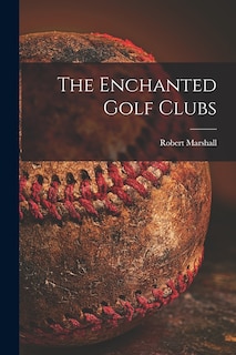 Front cover_The Enchanted Golf Clubs [microform]