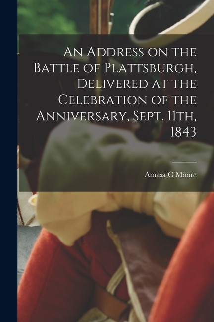 Couverture_An Address on the Battle of Plattsburgh, Delivered at the Celebration of the Anniversary, Sept. 11th, 1843