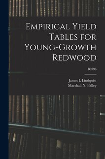 Front cover_Empirical Yield Tables for Young-growth Redwood; B0796