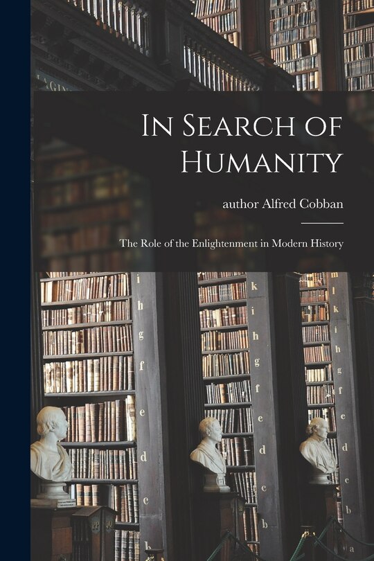 Front cover_In Search of Humanity; the Role of the Enlightenment in Modern History