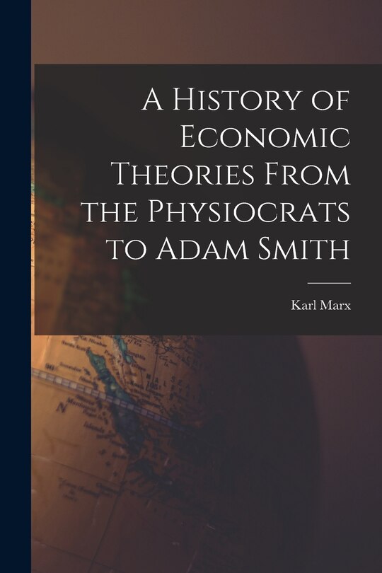 Front cover_A History of Economic Theories From the Physiocrats to Adam Smith