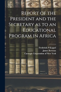 Front cover_Report of the President and the Secretary as to an Educational Program in Africa