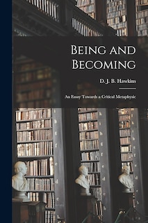 Front cover_Being and Becoming; an Essay Towards a Critical Metaphysic