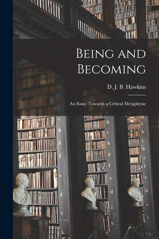 Front cover_Being and Becoming; an Essay Towards a Critical Metaphysic
