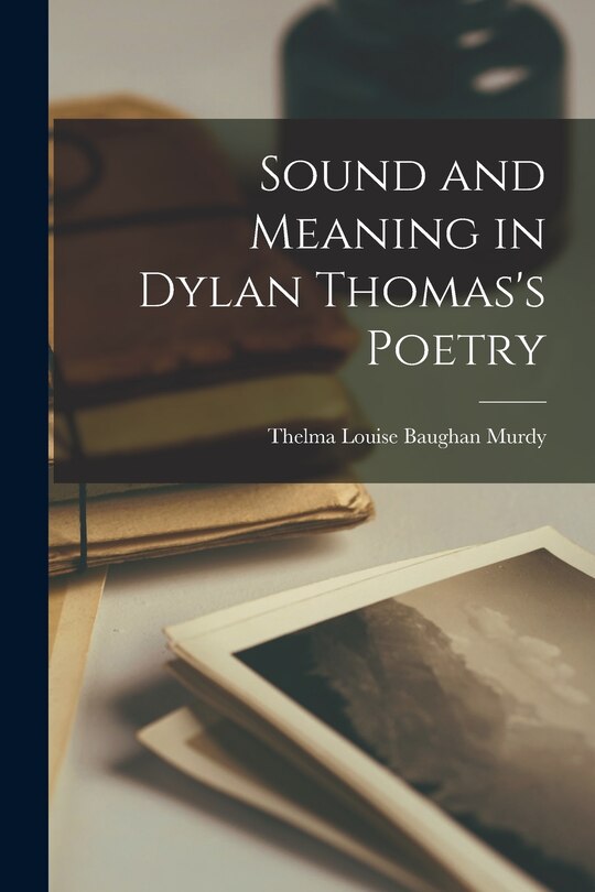 Couverture_Sound and Meaning in Dylan Thomas's Poetry