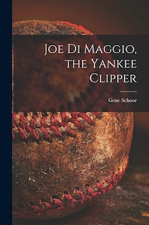 Couverture_Joe Di Maggio, the Yankee Clipper