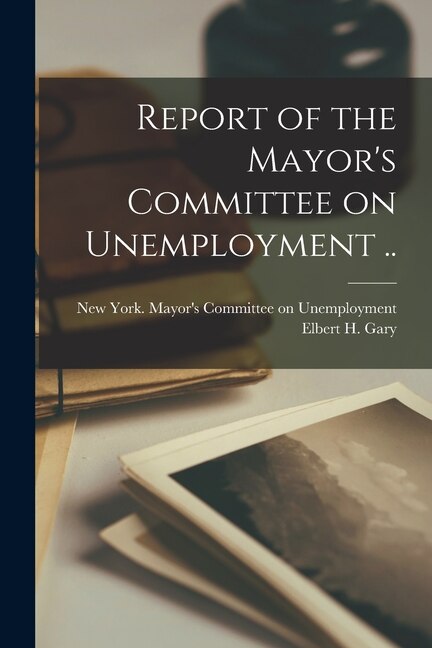 Front cover_Report of the Mayor's Committee on Unemployment [microform] ..