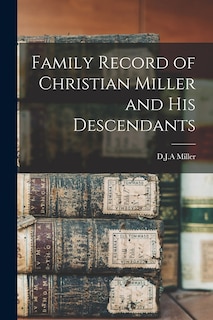 Front cover_Family Record of Christian Miller and His Descendants