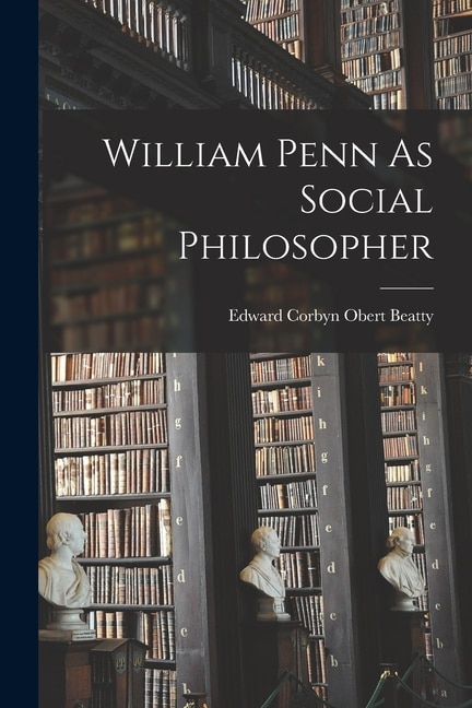 Front cover_William Penn As Social Philosopher