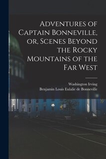 Front cover_Adventures of Captain Bonneville, or, Scenes Beyond the Rocky Mountains of the Far West