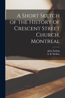 Front cover_A Short Sketch of the History of Crescent Street Church, Montreal [microform]