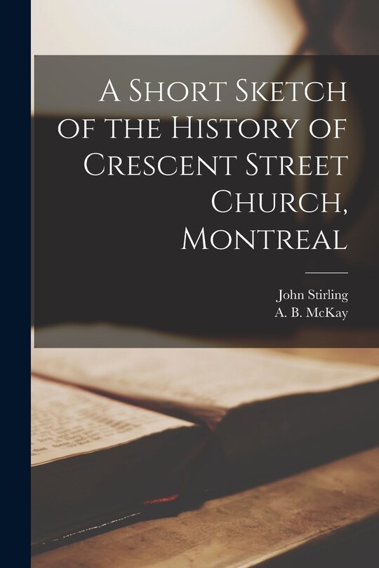 Front cover_A Short Sketch of the History of Crescent Street Church, Montreal [microform]