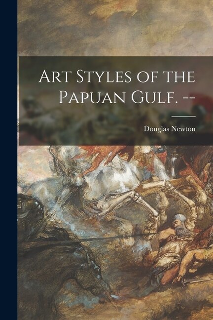Couverture_Art Styles of the Papuan Gulf. --