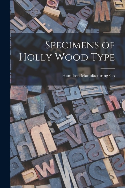 Front cover_Specimens of Holly Wood Type