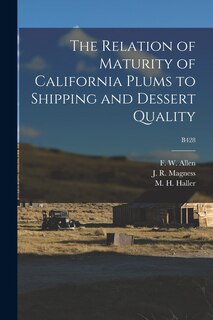 Couverture_The Relation of Maturity of California Plums to Shipping and Dessert Quality; B428