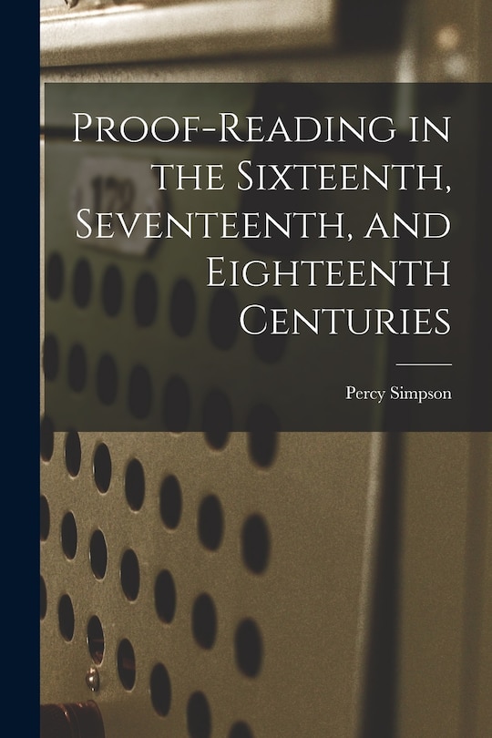 Front cover_Proof-reading in the Sixteenth, Seventeenth, and Eighteenth Centuries