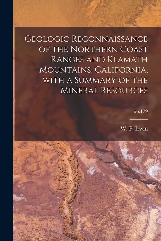 Couverture_Geologic Reconnaissance of the Northern Coast Ranges and Klamath Mountains, California, With a Summary of the Mineral Resources; no.179