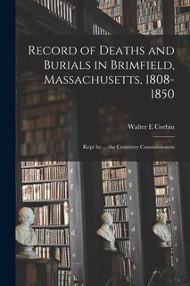 Front cover_Record of Deaths and Burials in Brimfield, Massachusetts, 1808-1850; Kept by ... the Cemetery Commissioners