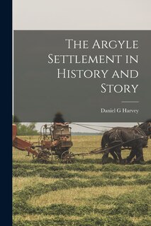 Couverture_The Argyle Settlement in History and Story
