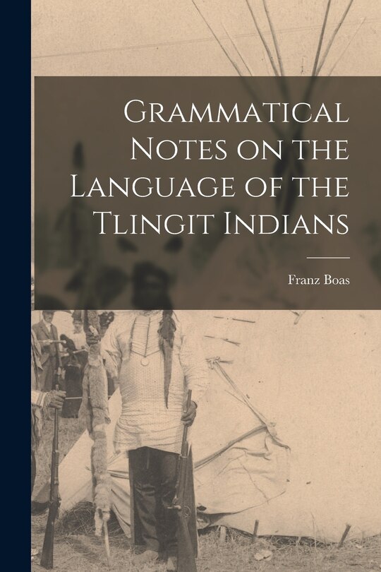 Couverture_Grammatical Notes on the Language of the Tlingit Indians