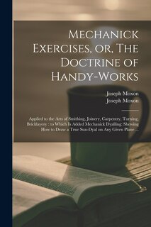 Front cover_Mechanick Exercises, or, The Doctrine of Handy-works