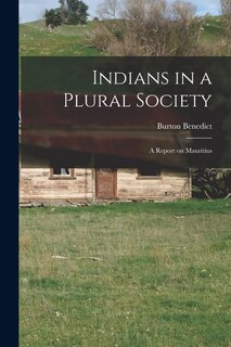 Front cover_Indians in a Plural Society; a Report on Mauritius